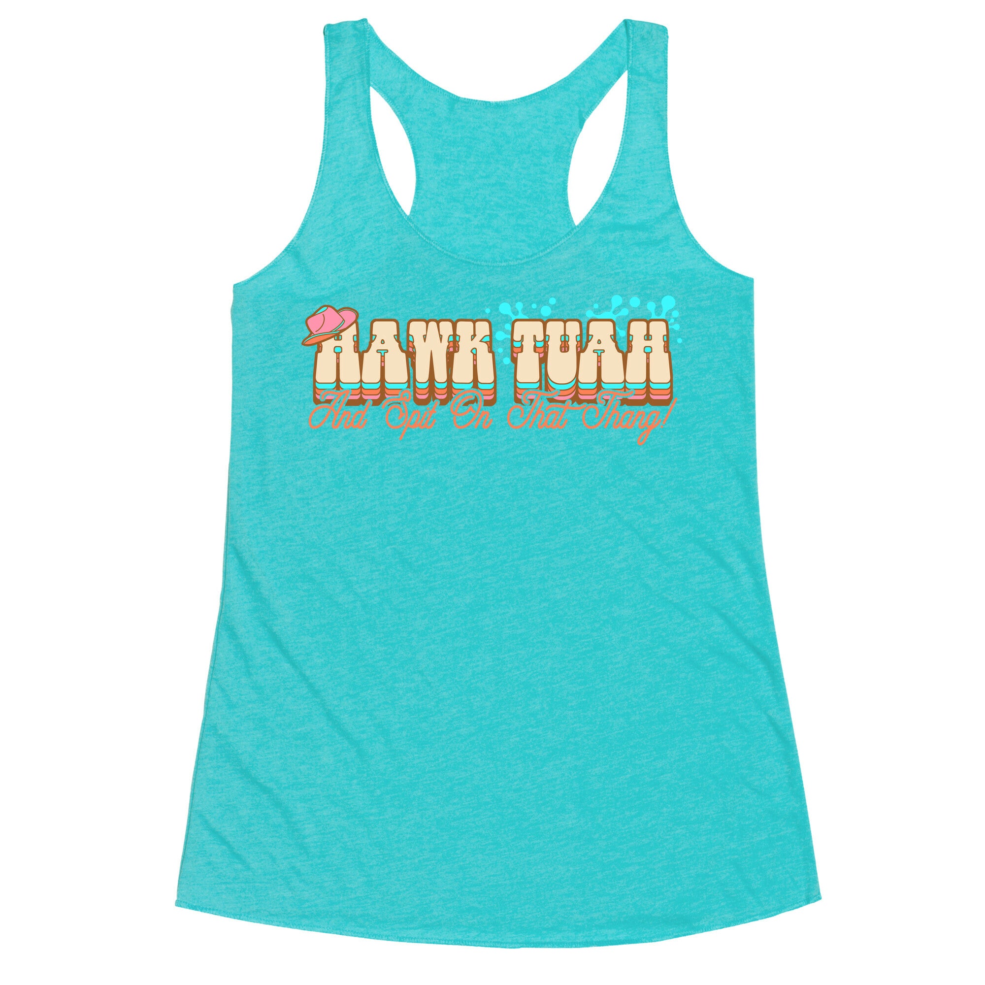 Hawk Tuah Spit On That Thang Racerback Tank